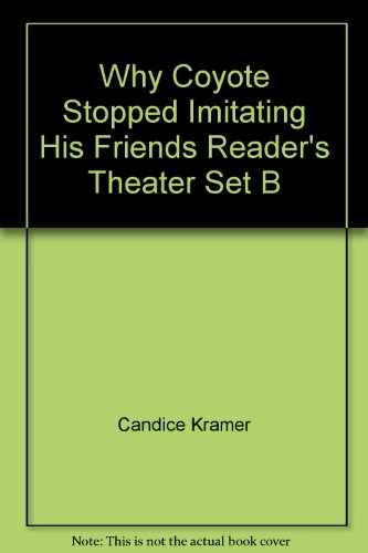 Stock image for Why Coyote Stopped Imitating His Friends Reader's Theater Set B for sale by SecondSale