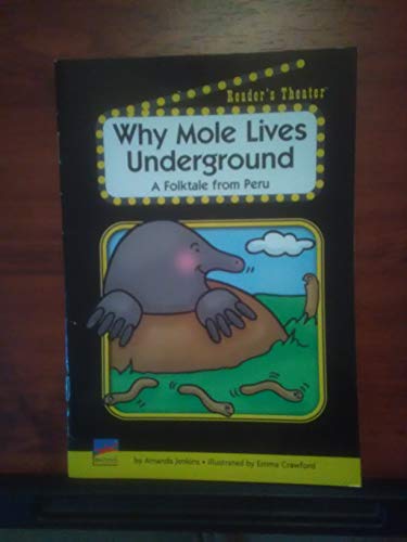 Beispielbild fr Benchmark Advance, Why Mole Lives Underground, Reader's Theater (2007 Copyright) zum Verkauf von ~Bookworksonline~