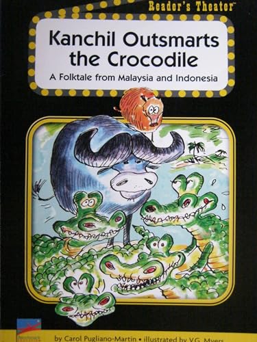 Stock image for Benchmark Advance, Kanchil Outsmarts The Crocodile, A Folktale From Malaysia And Indonesia, Grade 2: Reader's Theater Leveled Reader (2009 Copyright) for sale by ~Bookworksonline~
