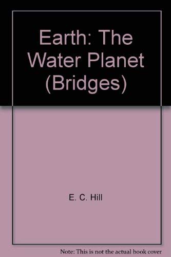 Imagen de archivo de Earth : Bridges Edition: the Water Planet a la venta por Better World Books