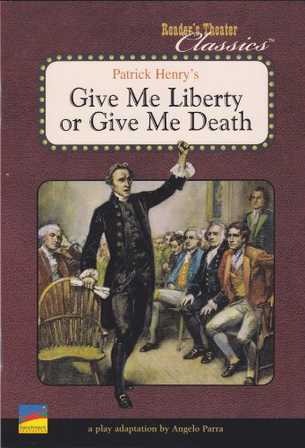 Stock image for Patrick Henry's Give Me Liberty or Give Me Death (A Play Adaptation, Reader's Theater Classics) for sale by Wonder Book