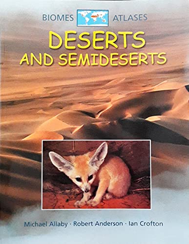 Deserts and Semideserts (Biomes Atlases) (9781410900210) by Allaby, Michael; Anderson, Robert; Crofton, Ian