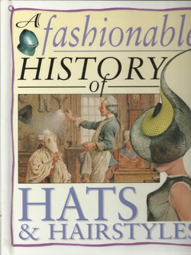 Imagen de archivo de A Fashionable History of Hats Hairstyles (Fashionable History of Costume) a la venta por Red's Corner LLC