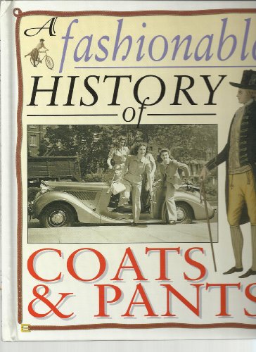 Imagen de archivo de A Fashionable History of Coats & Pants (Fashionable History of Costume) a la venta por Half Price Books Inc.