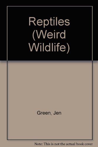 Reptiles (Weird Wildlife) (9781410900807) by Green, Jen