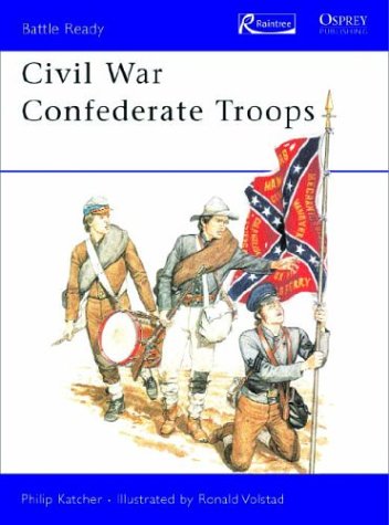 Civil War Confederate Troops (Battle Ready) (9781410901200) by Katcher, Philip R. N.