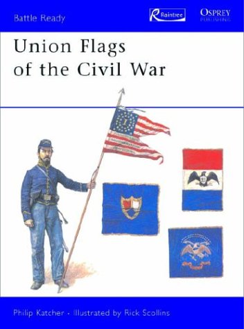 Union Flags of the Civil War (Battle Ready Series) (9781410901231) by Katcher, Philip