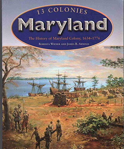 Maryland (13 Colonies) (9781410903044) by Wiener, Roberta; Arnold, James R.