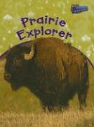 Beispielbild fr Prairie Explorer zum Verkauf von Better World Books