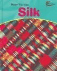 Stock image for How We Use Silk (Perspectives, Using Materials) for sale by Library House Internet Sales