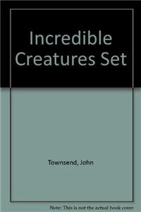 Incredible Creatures (9781410908575) by John Townsend