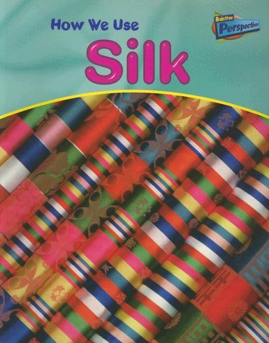 Stock image for How We Use Silk (Using Materials (Paperback)) for sale by Dream Books Co.