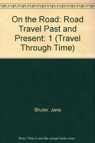 9781410909817: On the Road: Road Travel Past and Present: 1 (Travel Through Time)