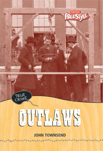 Outlaws (Freestyle, True Crime) (9781410910950) by Platt, Richard; Townsend, John