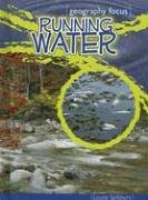 Running Water: Our Most Precious Resource (Geography Focus) (9781410911162) by Spilsbury, Louise
