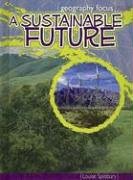 A Sustainable Future: Saving And Recycling Resources (Geography Focus) (9781410911179) by Spilsbury, Louise