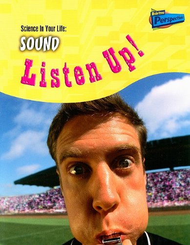 Sound: Listen Up! (Science in Your Life) (9781410915603) by Craven, Ben