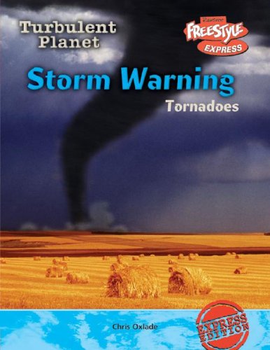 Storm Warning: Tornadoes (Turbulent Planet/freestyle Express) (9781410917409) by Oxlade, Chris