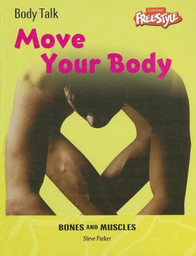 Beispielbild fr Move Your Body : Bones and Muscles zum Verkauf von Better World Books