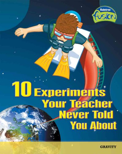 Beispielbild fr 10 Experiments Your Teacher Never Told You About : Gravity zum Verkauf von Better World Books: West