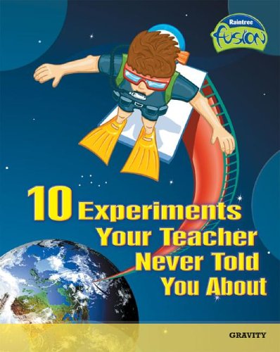 Stock image for 10 Experiments Your Teacher Never Told You About : Gravity for sale by Better World Books: West