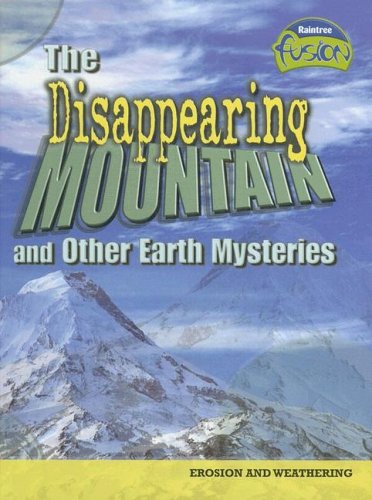 Beispielbild fr The Disappearing Mountain And Other Earth Mysteries: Erosion And Weathering (Raintree Fusion) zum Verkauf von Front Cover Books