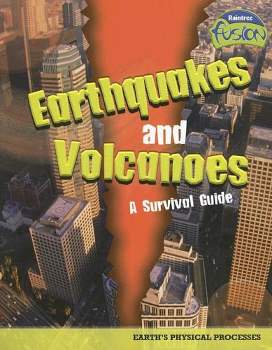 Imagen de archivo de Earthquakes And Volcanoes - a Survival Guide: Earths Physical Processes (Raintree Fusion) a la venta por mountain