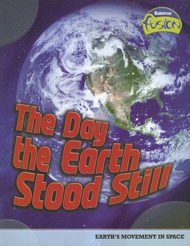 Imagen de archivo de The Day the Earth Stood Still: Earth's Movement in Space: 0 (Raintree Fusion) a la venta por BooksRun