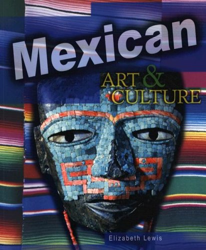 9781410921086: Mexican Art & Culture (World Art & Culture)