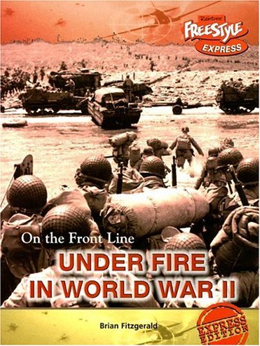 9781410922052: Under Fire in World War II (On the Front Line)