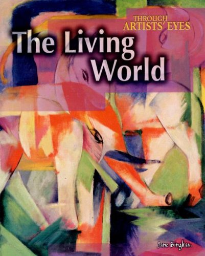 The Living World (Through Artists' Eyes) (9781410922397) by Bingham, Jane