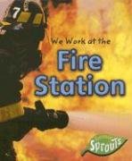 9781410922434: We Work at the Fire Station (Where We Work)