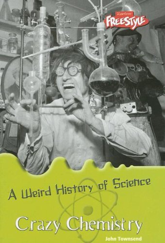 Imagen de archivo de Crazy Chemistry (A Weird History of Science) a la venta por Blue Vase Books