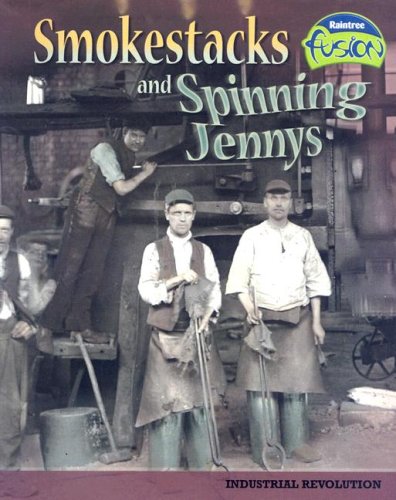 Stock image for Smokestacks And Spinning Jennys: Industrial Revolution (American History Through Primary Sources) for sale by Gulf Coast Books