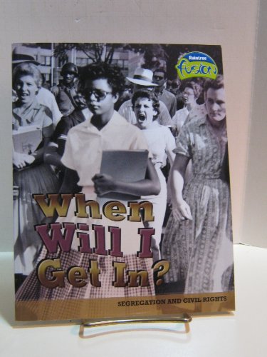Stock image for When Will I Get In? : Segregation and Civil Rights for sale by Better World Books