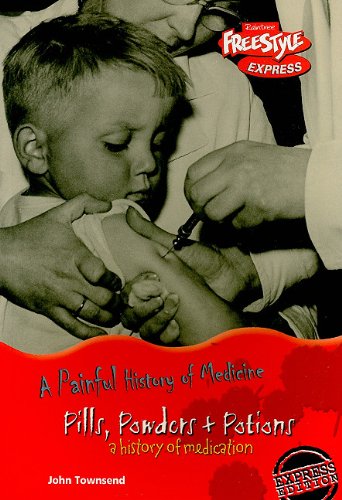 9781410925459: Pills, Powders & Potions: Ine (Painful History of Medicine, a Freestyle Express)