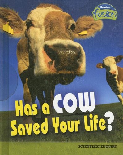 Has a Cow Saved Your Life?: The Scientific Method (Raintree Fusion: Life Science) (9781410925800) by Underwood, Deborah