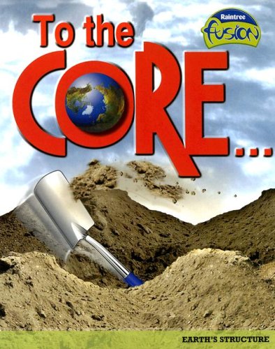 Stock image for To the Core.: Earth's Structure for sale by ThriftBooks-Dallas