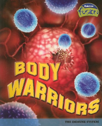 Body Warriors: The Immune System (Raintree Fusion: Life Science) - Lisa Trumbauer
