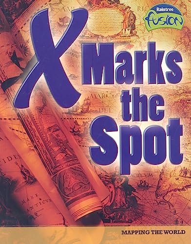 X Marks the Spot: Mapping the World (Raintree Fusion: Social Studies) (9781410926296) by Hall, M C