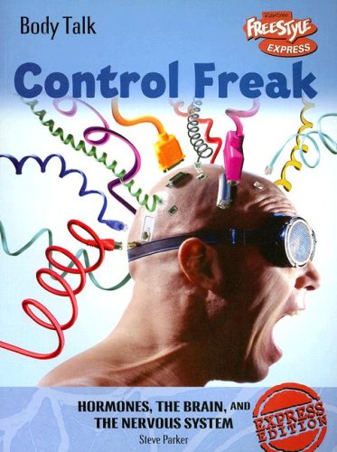 Stock image for Control Freak: Hormones, the Brain, and the Nervous System for sale by ThriftBooks-Dallas