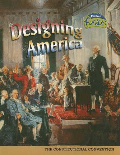 Stock image for Designing America: The Constitutional Convention (American History Through Primary Sources) for sale by Wonder Book