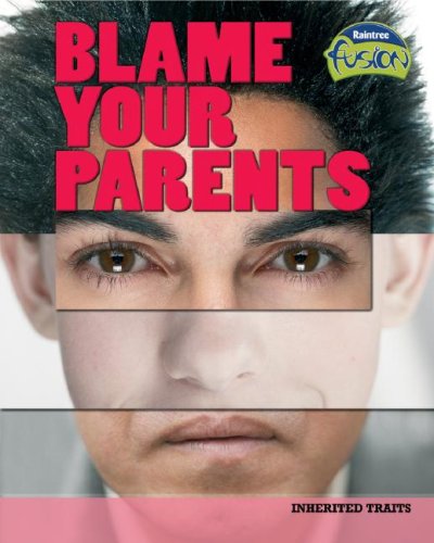Beispielbild fr Blame Your Parents: Inherited Traits (Raintree Fusion: Life Science) zum Verkauf von Redux Books