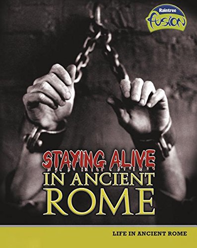 Stock image for Staying Alive in Ancient Rome: Life in Ancient Rome (Raintree Fusion: World History) for sale by Redux Books
