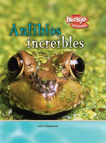 Anfibios increibles / Incredible Amphibians (Criaturas Increibles / Incredible Creatures) (Spanish Edition) (9781410930675) by Townsend, John