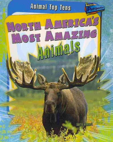 9781410930965: North America's Most Amazing Animals (Animal Top Tens)