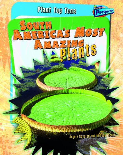South America's Most Amazing Plants (Plant Top Tens) - Royston, Angela