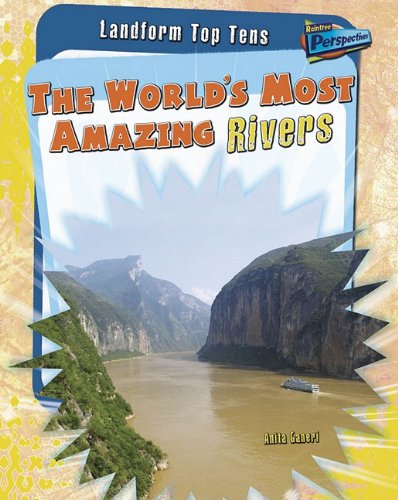 9781410937100: The World's Most Amazing Rivers (Landform Top Tens)