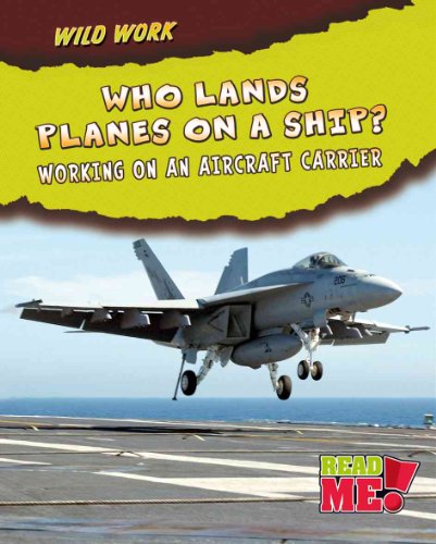 Imagen de archivo de Who Lands Planes on a Ship?: Working on an Aircraft Carrier a la venta por Better World Books
