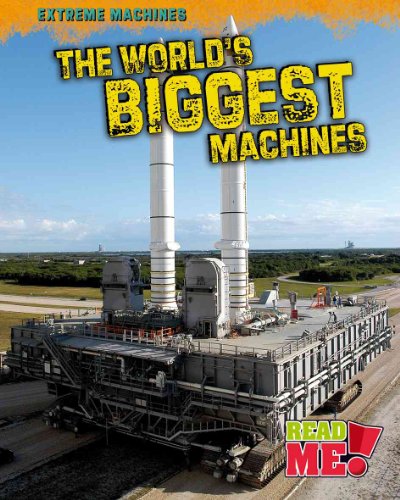 The World's Biggest Machines (Read Me!: Extreme Machines) (9781410938817) by Aboff, Marcie